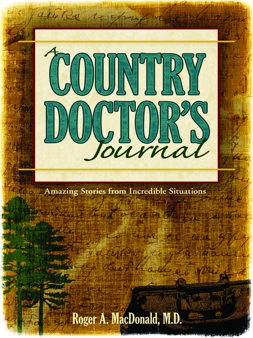 Title details for A Country Doctor's Journal by Roger A. MacDonald - Available